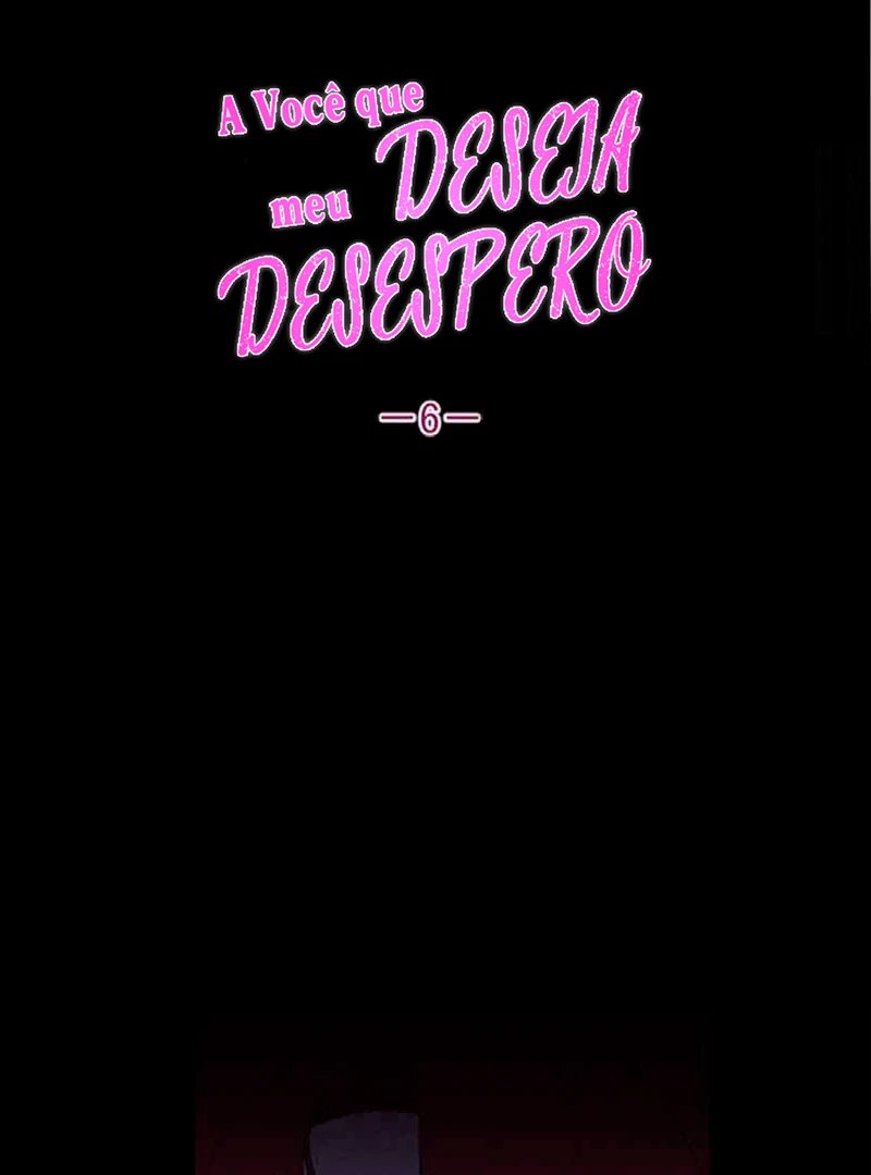A Você Que Deseja Meu Desespero Capítulo 6 Página 34